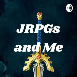 JRPGs and Me Podcast artwork