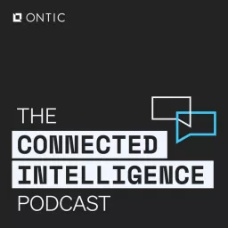 The Ontic Connected Intelligence Podcast