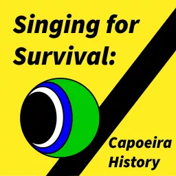Singing for Survival: Capoeira History Podcast artwork