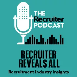 Recruiter Reveals All, The Podcast artwork