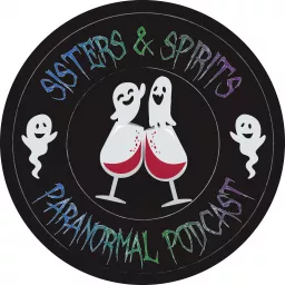 Sisters and Spirits Paranormal Podcast artwork