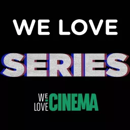 We Love Series Podcast artwork