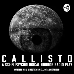 CALLISTO - A Sci-Fi Psychological Horror Radio Play Podcast artwork