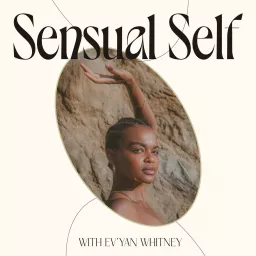Sensual Self with Ev'Yan Whitney Podcast artwork
