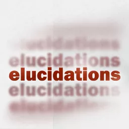 Elucidations Podcast artwork