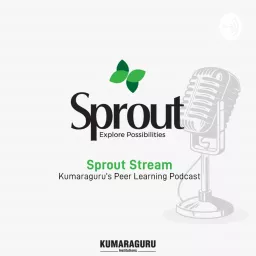 Sprout Stream - Kumaraguru's Peer Learning Podcast