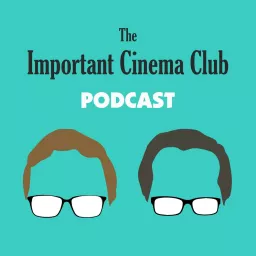 The Important Cinema Club Podcast artwork