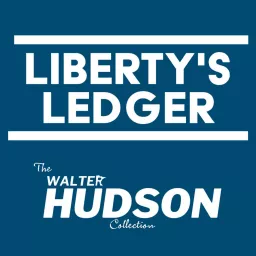 Liberty's Ledger: The Walter Hudson Collection Podcast artwork
