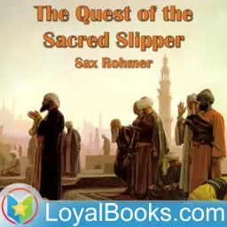 The Quest of the Sacred Slipper by Sax Rohmer Podcast artwork