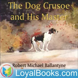 The Dog Crusoe and His Master by Robert Michael Ballantyne