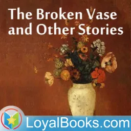 The Broken Vase and Other Stories by Anonymous Podcast artwork