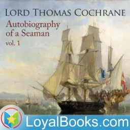 Autobiography of a Seaman, Vol. 1 by Lord Thomas Cochrane