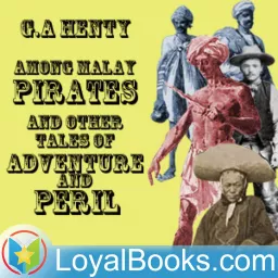 Among Malay Pirates and Other Tales of Peril and Adventure by George Alfred Henty