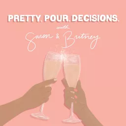 Pretty Pour Decisions Podcast artwork