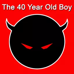 The 40 Year Old Boy Podcast artwork