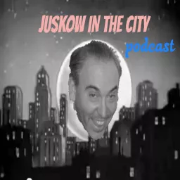 Juskow in the City Podcast artwork