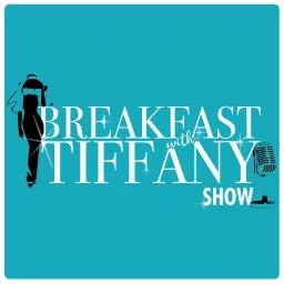 Breakfast With Tiffany Show Podcast artwork