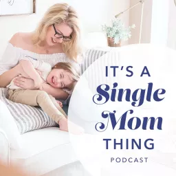 It's A Single Mom Thing Podcast artwork