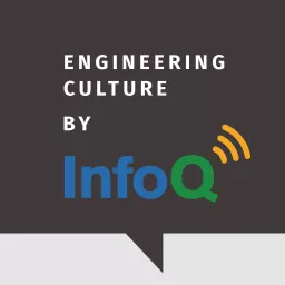Engineering Culture by InfoQ Podcast artwork