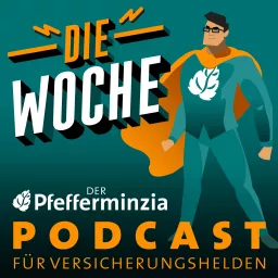 Die Woche – der Pfefferminzia Podcast für Versicherungshelden artwork