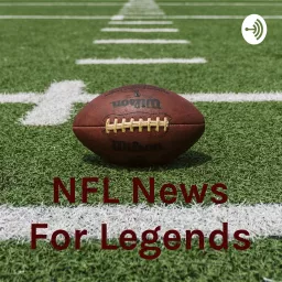 NFL News For Legends Podcast artwork