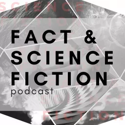 Fact and Science Fiction Podcast artwork