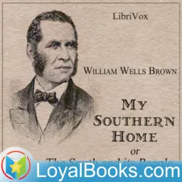 My Southern Home or, The South and Its People by William Wells Brown