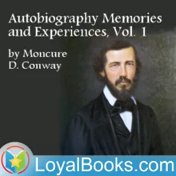 Autobiography Memories and Experiences, Volume 1 by Moncure D. Conway