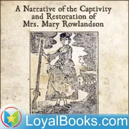 A Narrative of the Captivity and Restoration of Mrs. Mary Rowlandson by Mary Rowlandson Podcast artwork