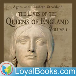 The Lives of the Queens of England by Anges Strickland, Elisabeth Strickland