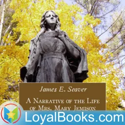 A Narrative of the Life of Mrs. Mary Jemison by James E. Seaver