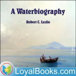 A Waterbiography by Robert C. Leslie