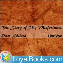 The Story of My Misfortunes by Peter Abelard