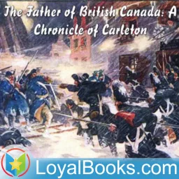 The Father of British Canada: a Chronicle of Carleton by William Wood