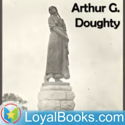 Chronicles of Canada Volume 9 – The Acadian Exiles: Land of Evangeline by Arthur G. Doughty