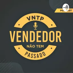 Vendedor Não Tem Passado Podcast artwork