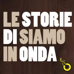 Le storie di Siamo in Onda Podcast artwork