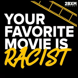 Your Favorite Movie is Racist Podcast artwork