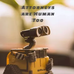 Attorneys are Human Too, a Podcast artwork