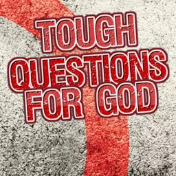 Tough Questions for God Podcast artwork