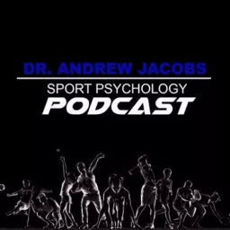 The Sport Psychology Hour with Dr. Andrew Jacobs Podcast artwork