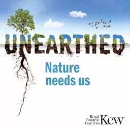 Unearthed - Nature needs us Podcast artwork