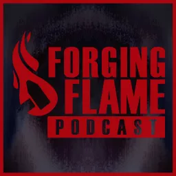 Forging Flame Podcast artwork