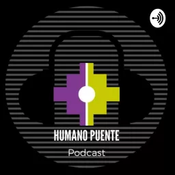 HUMANO PUENTE PODCAST