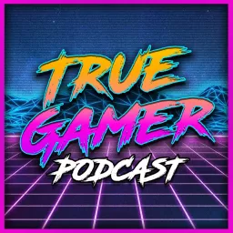 True Gamer Podcast artwork