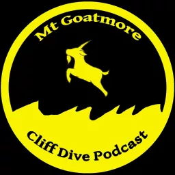 The Mt. GOATmore Cliff Dive Podcast artwork