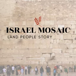 Israel Mosaic: Land People Story Podcast artwork