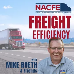 Freight Efficiency with NACFE‘s Mike Roeth & Friends Podcast artwork