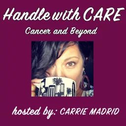 Handle with CARE: Cancer & Beyond Podcast artwork