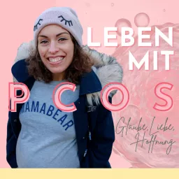 PCOS mein Leben mit PCOSyndrom und Kinderwunsch - Glaube, Liebe, Hoffnung Podcast artwork